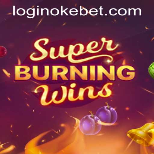 Exploring the Exciting World of SuperBurningWins and OKEBET Login in the Philippines